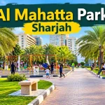 Al Mahatta Park Sharjah: Timings, Location, Entry Fee & Things to Do